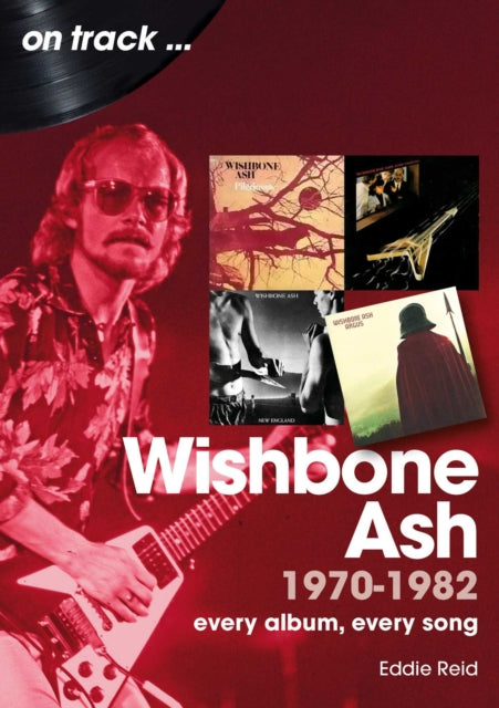 Book cover of: Wishbone Ash 1970 to 1982 On Track
