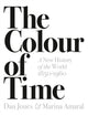 Book cover of: Colour of Time: A New History of the World, 1850-1960. By: Dan Jones - undifferentiated