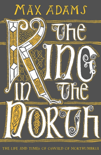 Book cover of: King in the North. By: Max Adams