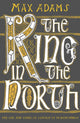 Book cover of: King in the North. By: Max Adams