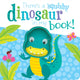 Book cover of: There's a Dinosaur in my book!