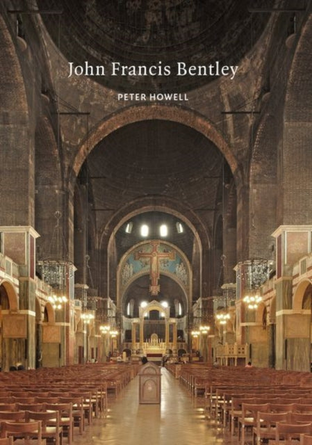 Book cover of: John Francis Bentley. By: Peter Howell