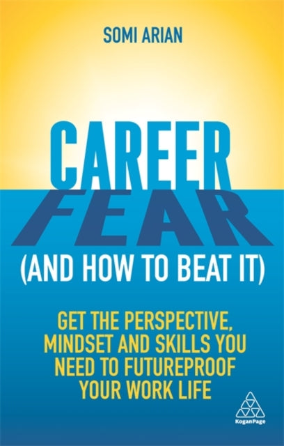 Book cover of: Career Fear (and how to beat it). By: Somi Arian