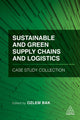 Book cover of: Sustainable and Green Supply Chains and Logistics Case Study Collection. By: Ozlem Bak