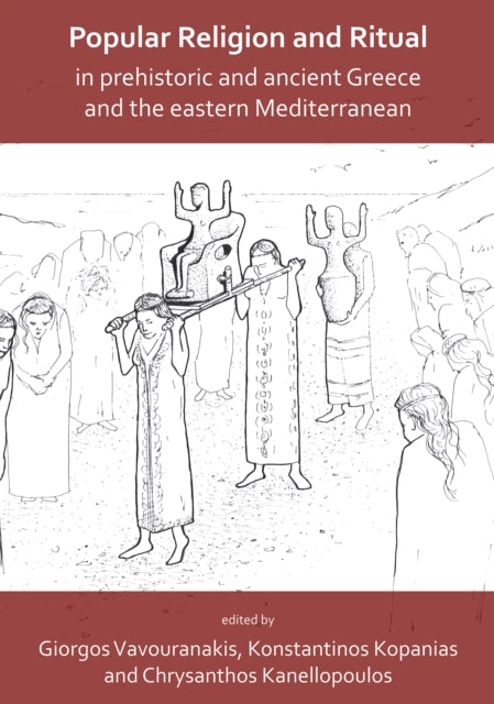 Book cover of: Popular Religion and Ritual in Prehistoric and Ancient Greece and the Eastern Mediterranean. By: Giorgos Vavouranakis