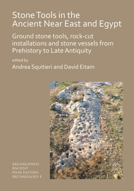 Book cover of: Stone Tools in the Ancient Near East and Egypt. By: Andrea Squitieri