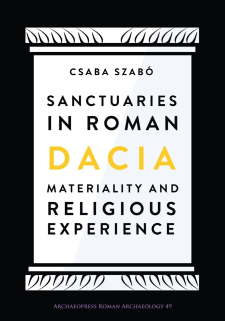Book cover of: Sanctuaries in Roman Dacia. By: Csaba Szabo