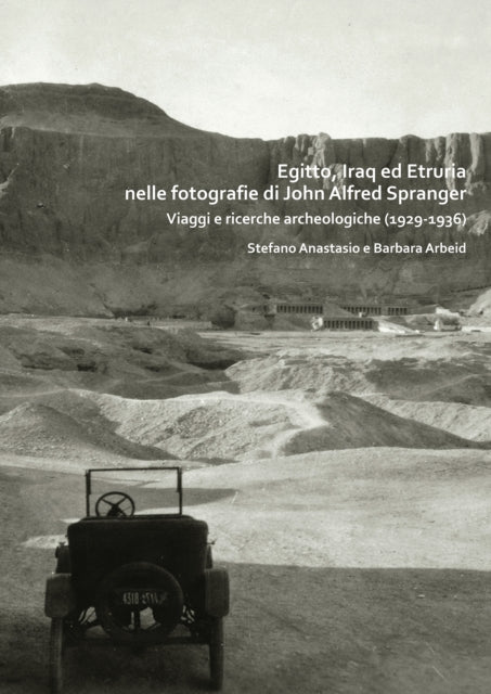 Book cover of: Egitto, Iraq ed Etruria nelle fotografie di John Alfred Spranger. By: Stefano Anastasio