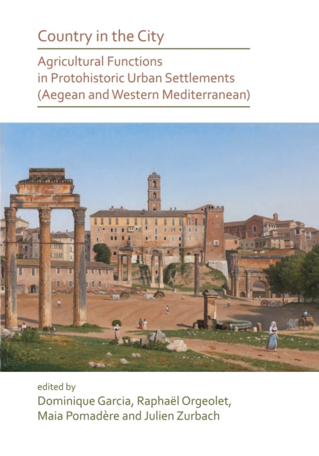 Book cover of: Country in the City: Agricultural Functions of Protohistoric Urban Settlements (Aegean and Western Mediterranean). By: Dominique Garcia