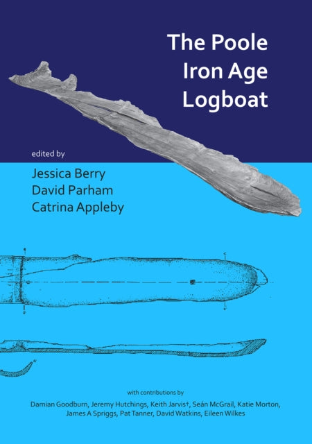 Book cover of: Poole Iron Age Logboat. By: Jessica Berry