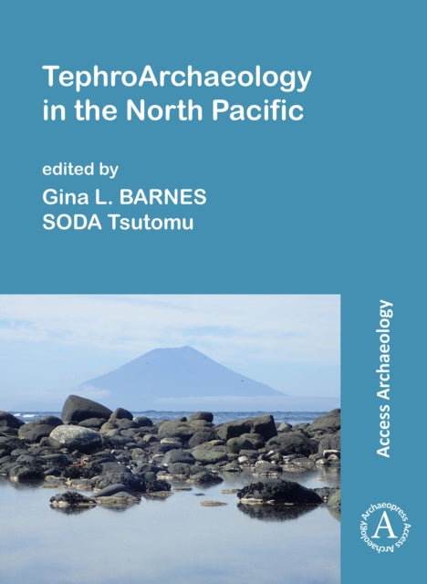 Book cover of: TephroArchaeology in the North Pacific. By: Gina L. Barnes