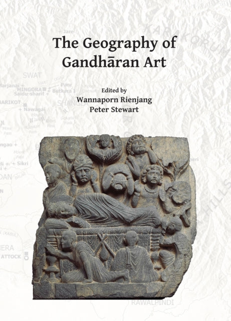 Book cover of: Geography of Gandharan Art. By: Wannaporn Rienjang