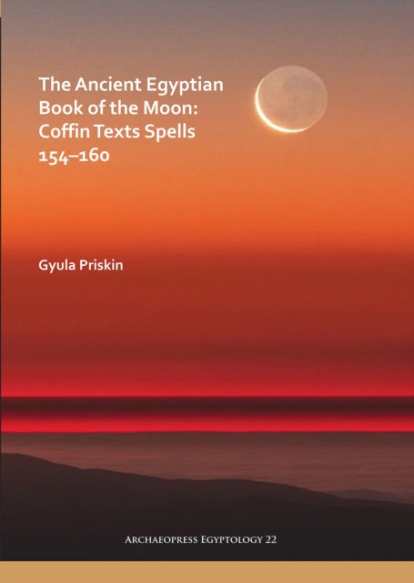 Ancient Egyptian Book of the Moon: Coffin Texts Spells 154–160