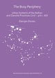Book cover of: Busy Periphery: Urban Systems of the Balkan and Danube Provinces (2nd – 3rd c. AD). By: Damjan Donev