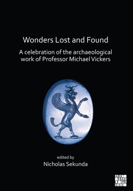 Book cover of: Wonders Lost and Found: A Celebration of the Archaeological Work of Professor Michael Vickers. By: Nicholas Sekunda