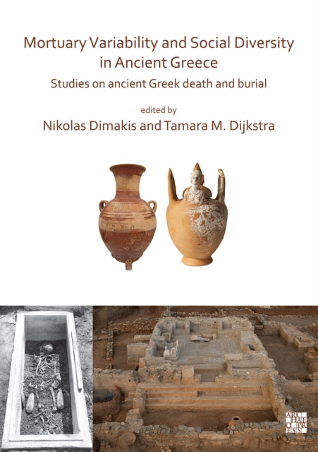 Book cover of: Mortuary Variability and Social Diversity in Ancient Greece. By: Nikolas Dimakis