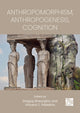 Book cover of: Anthropomorphism, Anthropogenesis, Cognition. By: Dragoş Gheorghiu