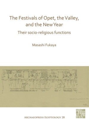 Festivals of Opet, the Valley, and the New Year