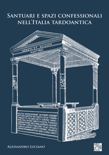 Book cover of: Santuari e spazi confessionali nell’Italia tardoantica. By: Alessandro Luciano