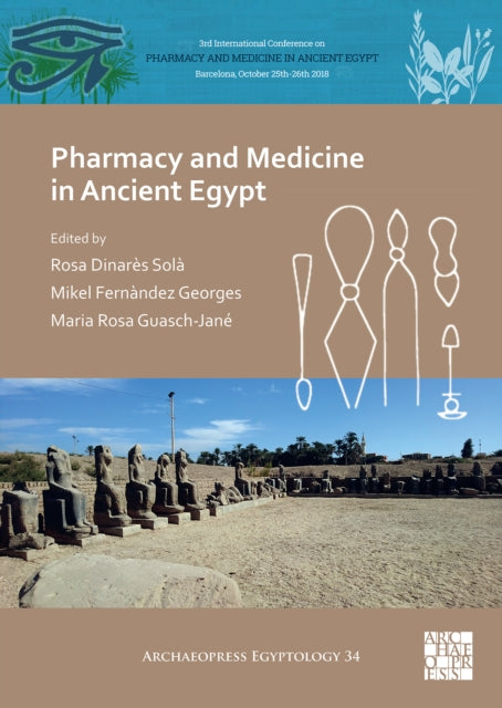 Book cover of: Pharmacy and Medicine in Ancient Egypt. By: Rosa Dinarès Solà