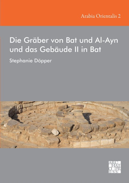 Book cover of: Die Graber Von Bat Und Al-Ayn Und Das Gebaude II in Bat. By: Stephanie Döpper