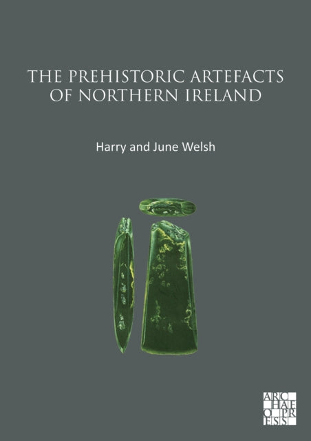 Book cover of: Prehistoric Artefacts of Northern Ireland. By: Harry Welsh