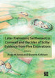 Book cover of: Later Prehistoric Settlement in Cornwall and the Isles of Scilly: Evidence from Five Excavations. By: Andy M. Jones
