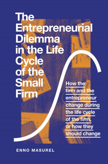 Book cover of: Entrepreneurial Dilemma in the Life Cycle of the Small Firm. By: Enno Masurel