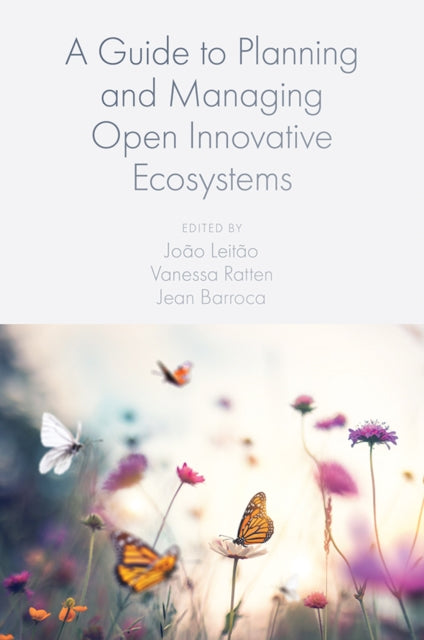 Book cover of: Guide to Planning and Managing Open Innovative Ecosystems. By: João Leitão