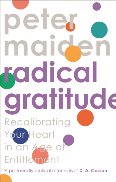 Book cover of: Radical Gratitude. By: Peter Maiden