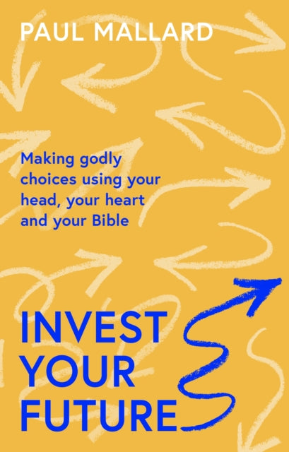 Book cover of: Invest Your Future. By: Paul Mallard
