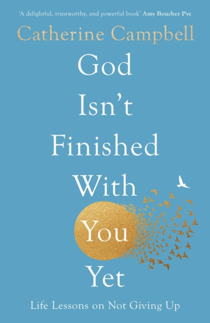 Book cover of: God Isn't Finished With You Yet. By: Campbell, Catherine