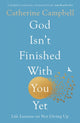 Book cover of: God Isn't Finished With You Yet. By: Campbell, Catherine