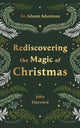 Rediscovering the Magic of Christmas, An Advent Adventure from Genesis to Revelation 9781789745146 John Hayward