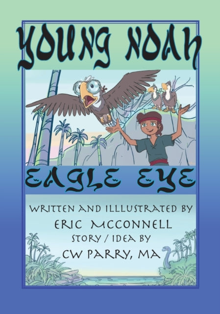 Book cover of: Young Noah Eagle Eye. By: Eric McConnell