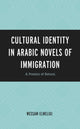 Book cover of: Cultural Identity in Arabic Novels of Immigration. By: Wessam Elmeligi