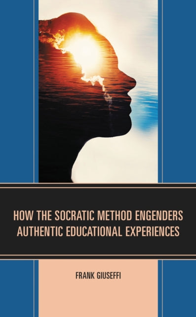 Book cover of: How the Socratic Method Engenders Authentic Educational Experiences. By: Frank Giuseffi