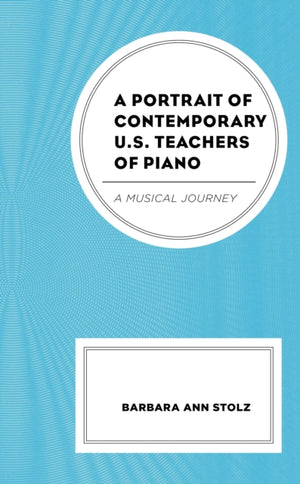 A Portrait of Contemporary U.S. Teachers of Piano
