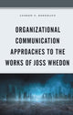 Book cover of: Organizational Communication Approaches to the Works of Joss Whedon. By: Andrew F. Herrmann