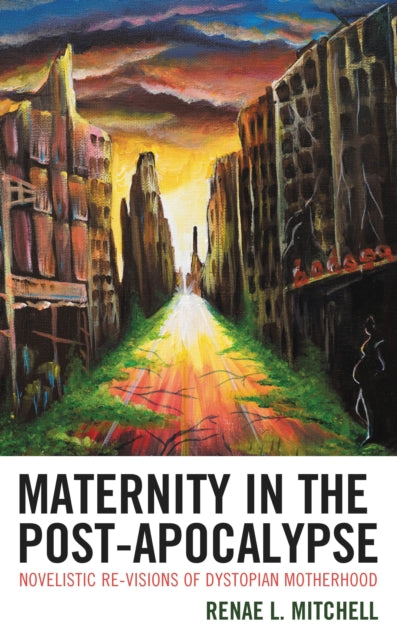 Book cover of: Maternity in the Post-Apocalypse. By: Renae L. Mitchell