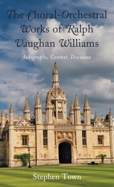 Book cover of: Choral-Orchestral Works of Ralph Vaughan Williams. By: Stephen Town