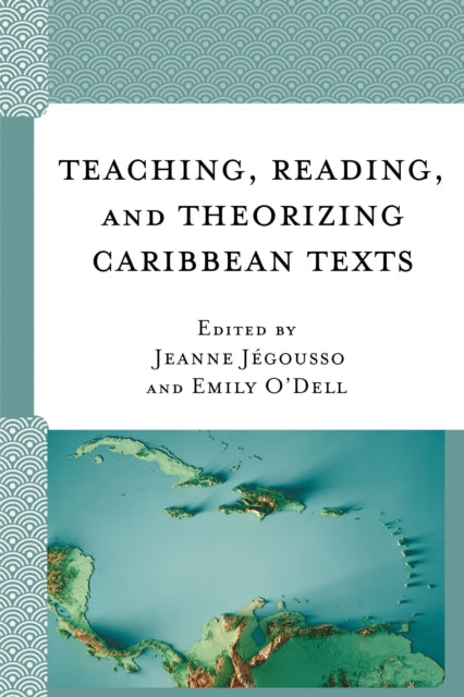 Book cover of: Teaching, Reading, and Theorizing Caribbean Texts. By: Emily O'Dell