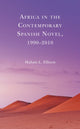 Book cover of: Africa in the Contemporary Spanish Novel, 1990–2010. By: Mahan L. Ellison