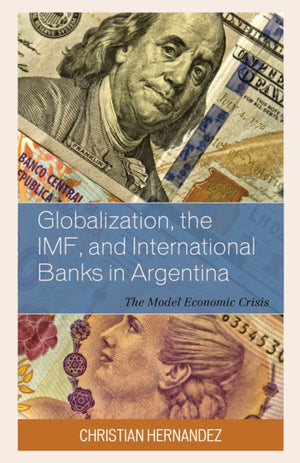 Globalization, the IMF, and International Banks in Argentina