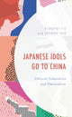 Book cover of: Japanese Idols Go to China. By: Xiaofei Tu