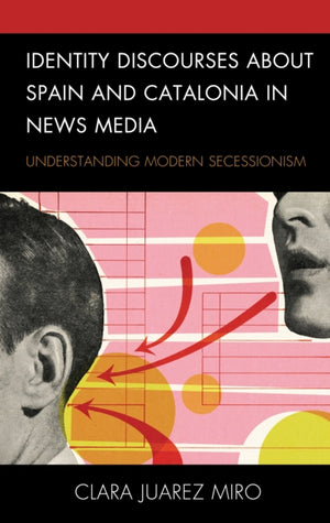 Identity Discourses about Spain and Catalonia in News Media