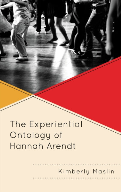 Book cover of: Experiential Ontology of Hannah Arendt. By: Kimberly Maslin