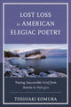 Book cover of: Lost Loss in American Elegiac Poetry. By: Toshiaki Komura