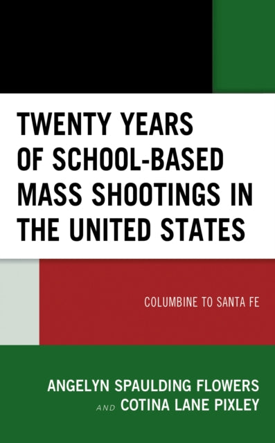 Book cover of: Twenty Years of School-based Mass Shootings in the United States. By: Angelyn Spaulding Flowers