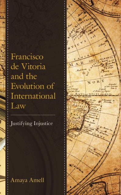 Book cover of: Francisco de Vitoria and the Evolution of International Law. By: Amaya Amell